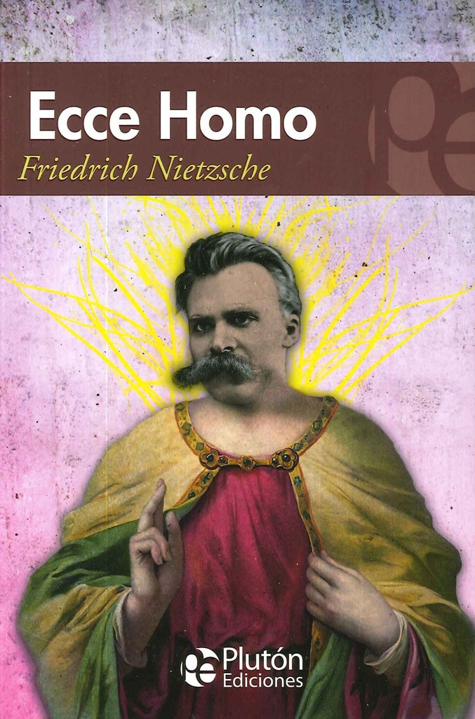 ECCE HOMO.. | Friedrich Nietzsche