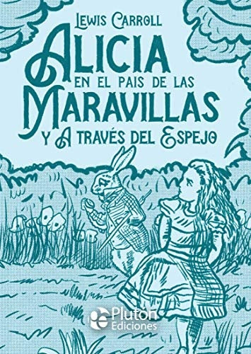 Alicia en el pais de las maravillas y A traves del espejo | Lewis Carrol