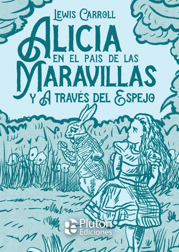 Alicia en el pais de las maravillas y A traves del espejo | Lewis Carrol
