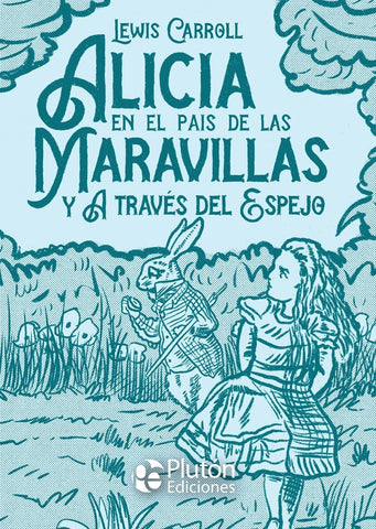 Alicia en el pais de las maravillas y A traves del espejo | Lewis Carrol