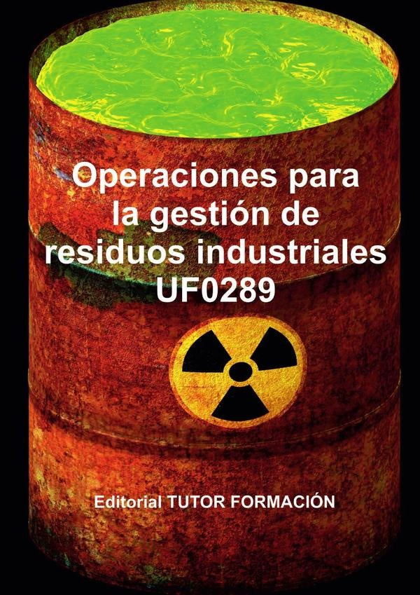 Operaciones para la gestión de residuos industriales. UF0289. | Raquel García Laureano
