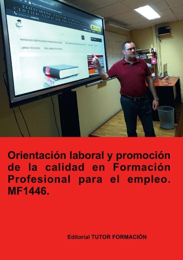 Orientación laboral y promoción de la calidad en la formación profesional para el empleo. MF1446. | Miguel Ángel Ladrón de Guevara