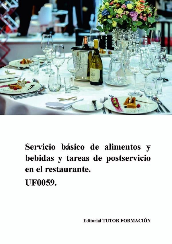 Servicio básico de alimentos y bebidas y tareas de postservicio en el restaurante. UF0059. | Ambrosio Carrón Sánchez