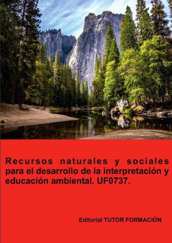 Recursos naturales y sociales para el desarrollo de la interpretación y educación ambiental. UF0737. | Pilar González Molina