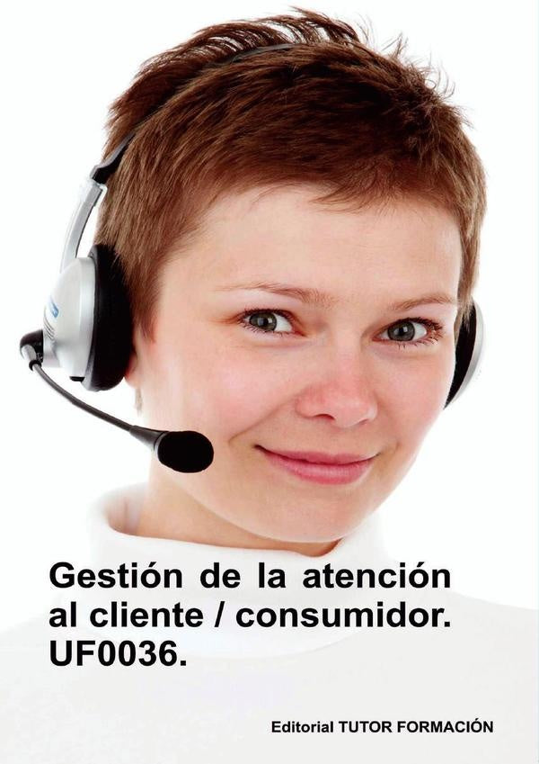 Gestión de la atención al cliente / consumidor. UF0036. | Carmen Arenal Laza