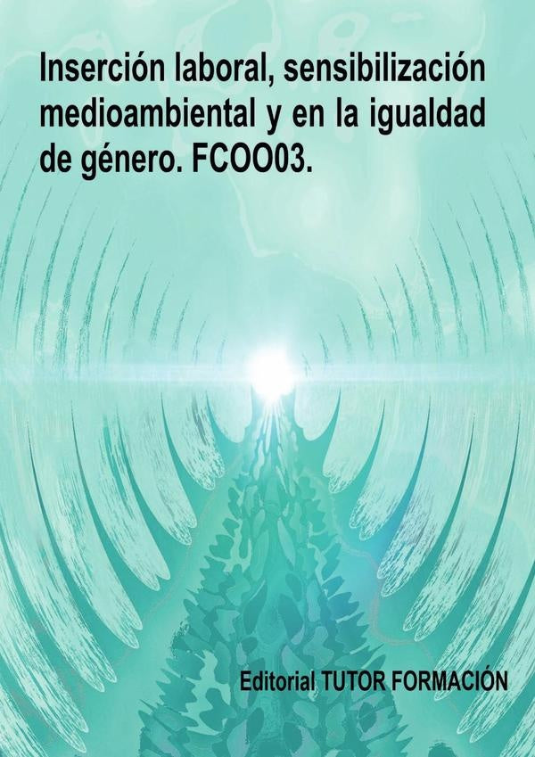 Inserción laboral, sensibilización medioambiental y en la igualdad de género. FCOO03. | Miguel Ángel Ladrón de Guevara