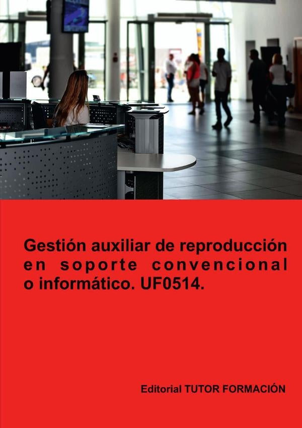 Gestión auxiliar de reproducción en soporte convencional o informático. UF0514. | Rodríguez Sánchez, Machado Mateos