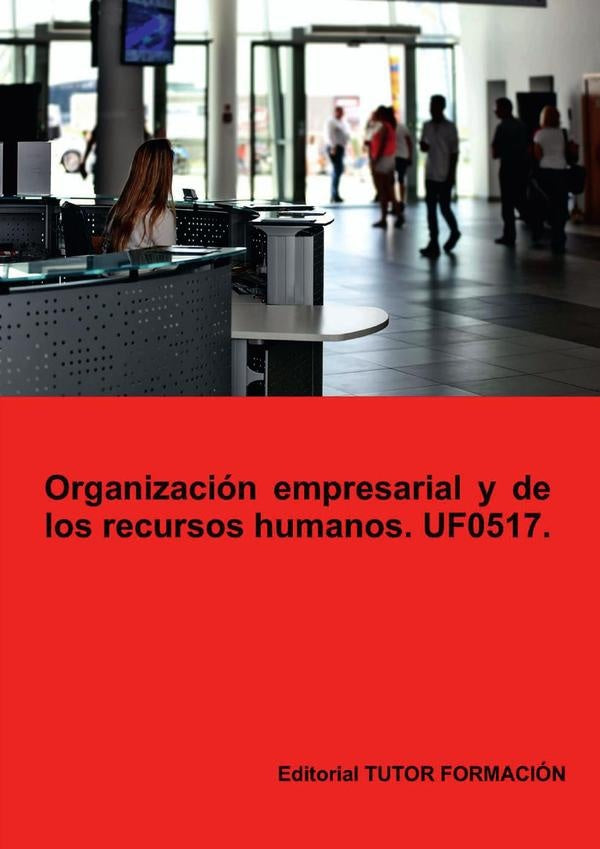 Organización empresarial y de recursos humanos. UF0517. | Rodríguez Sánchez, Machado Mateos