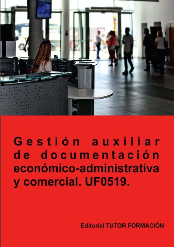 Gestión auxiliar de documentación económico-administrativa y comercial. UF0519. | Machado Mateos, Rodríguez Sánchez
