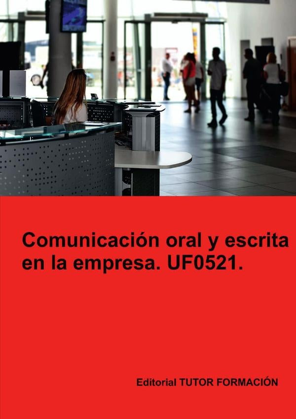 Comunicación oral y escrita en la empresa. UF0521. | Rodríguez Sánchez, Machado Mateos