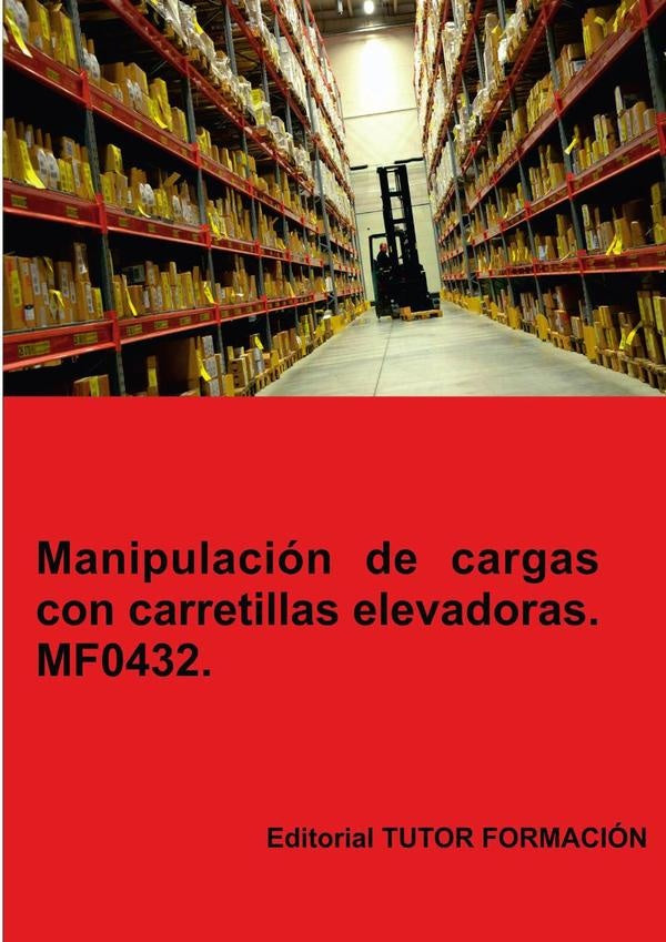 Manipulación de cargas con carretillas elevadoras. MF0432. | Carmen Arenal Laza