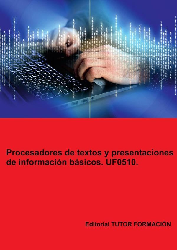 Procesadores de textos y presentaciones de información básicos. UF0510. | Miguel Ángel Ladrón de Guevara