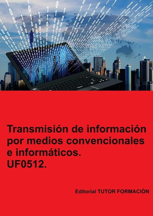 Transmisión de información por medios convencionales e informáticos. UF0512. | Miguel Ángel Ladrón de Guevara