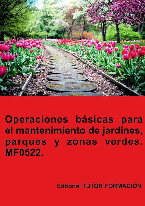 Operaciones básicas para el mantenimiento de jardines, parques y zonas verdes. MF0522. | María Isabel Marinas Benavides