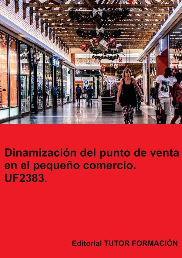 Dinamización del punto de venta en el pequeño comercio. UF2383. | Carmen Arenal Laza