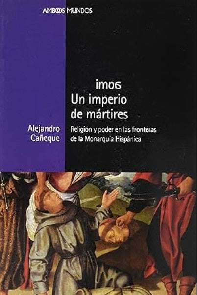 Un imperio de mártires | Alejandro Cañeque García