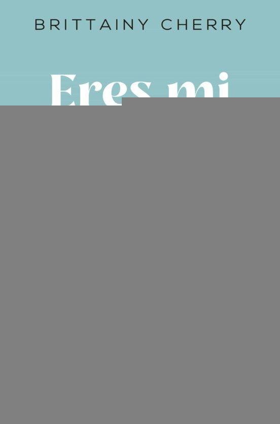 ERES MI CANCION FAVORITA.. | BRITTAINY C. CHERRY