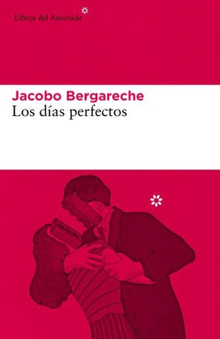 LOS DÍAS PERFECTOS.. | Jacobo  Bergareche