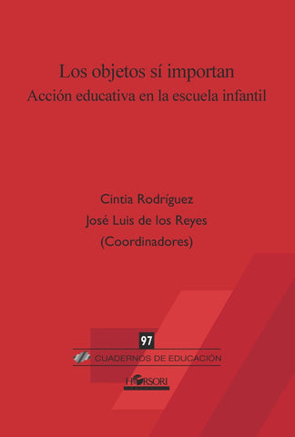 Los objetos sí importan. Acción educativa en la escuela infantil | de los Reyes, Rodríguez