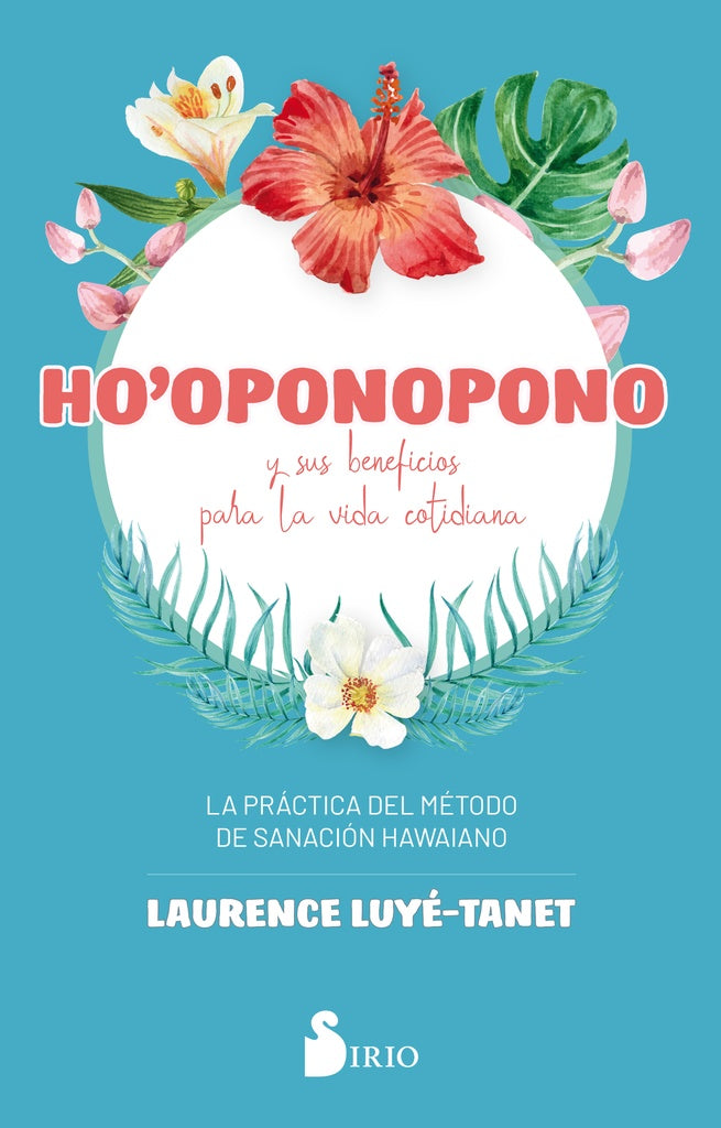 HO'OPONOPONO y sus beneficios para la vida * | LAURENCE  LUYÉ - TANET