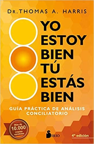 Yo estoy bien, tu estás bien Guía práctica de análisis conciliatorio | Thomas Anthony Harris