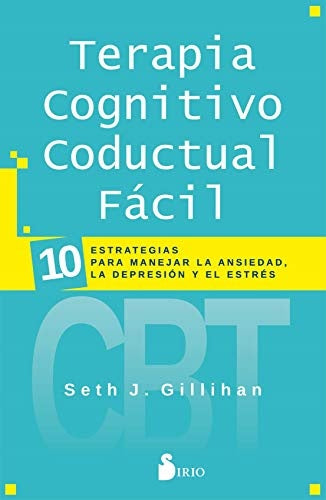 TERAPIA COGNITIVO CONDUCTUAL FACIL.. | SETH J. GILLIHAN