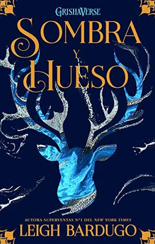 GRISHAVERSE 1: SOMBRA Y HUESO.. | LEIGH  BARDUGO