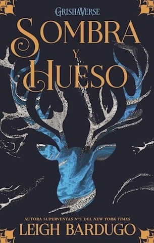 GRISHAVERSE 1: SOMBRA Y HUESO*.. | LEIGH  BARDUGO