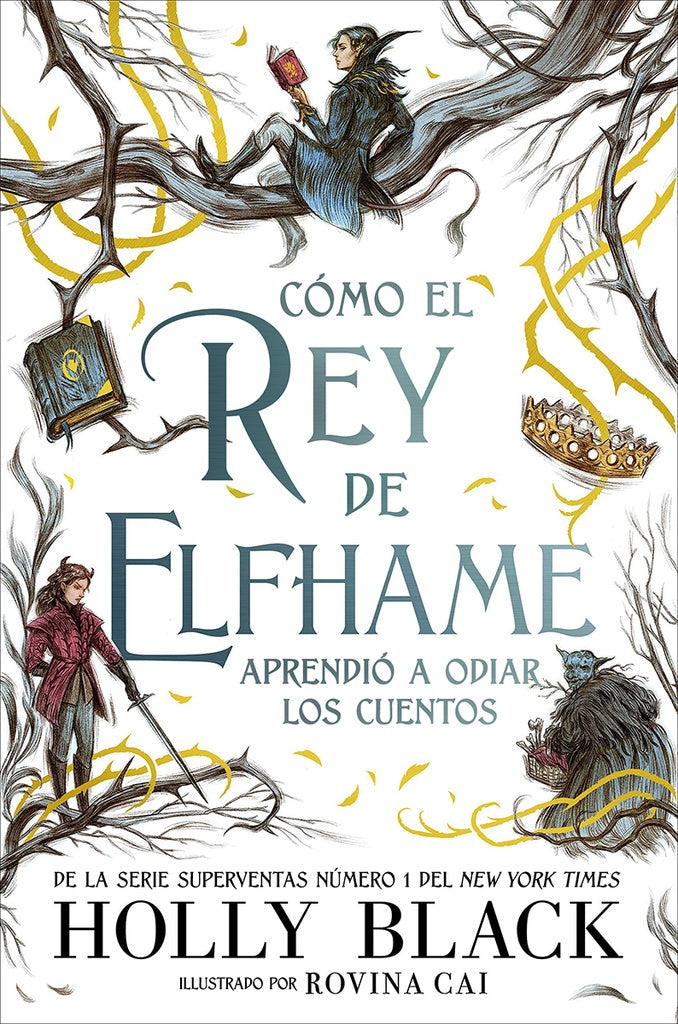 CÓMO EL REY DE ELFHAME APRENDIÓ A ODIAR LOS CUENTOS.. | Holly Black