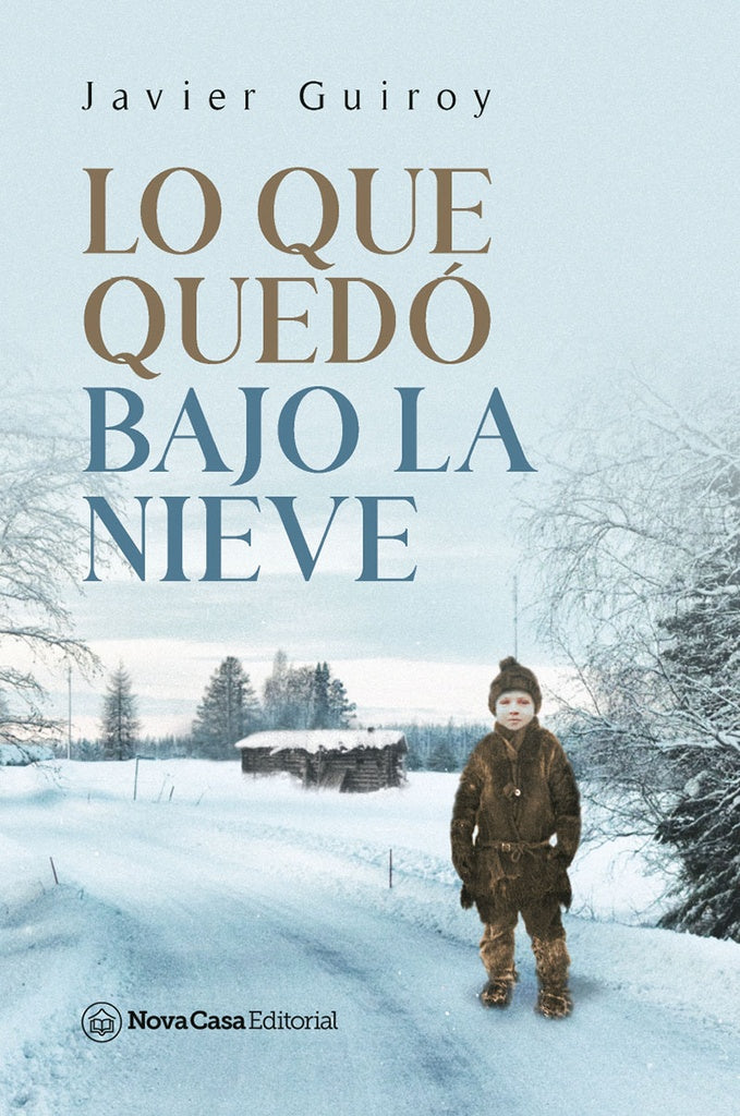 Lo que quedó bajo la nieve | Javier José Guiroy