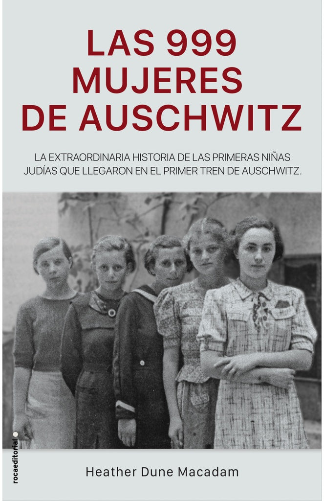 LAS 999 MUJERES DE AUSCHWITZ *.. | HEATHER DUNE MACADAM,