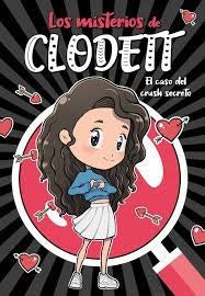 LOS MISTERIOS DE CLODETT 2: EL CASO DEL CRUSH SECRETO *.. | CLODETT