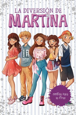 ELEGIDA PARA LA FINAL (LA DIVERSIÓN DE MARTINA 9).. | Martina  D'Antiochia