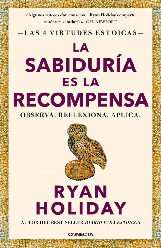 LA SABIDURÍA ES LA RECOMPENSA (LAS 4 VIRTUDES ESTOICAS 4).. | RYAN  HOLIDAY