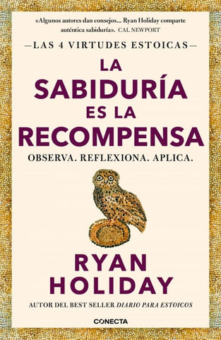 LA SABIDURÍA ES LA RECOMPENSA (LAS 4 VIRTUDES ESTOICAS 4).. | RYAN  HOLIDAY