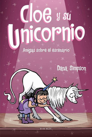 AMIGAS SOBRE EL ESCENARIO (CLOE Y SU UNICORNIO 7) .. | DANA SIMPSON