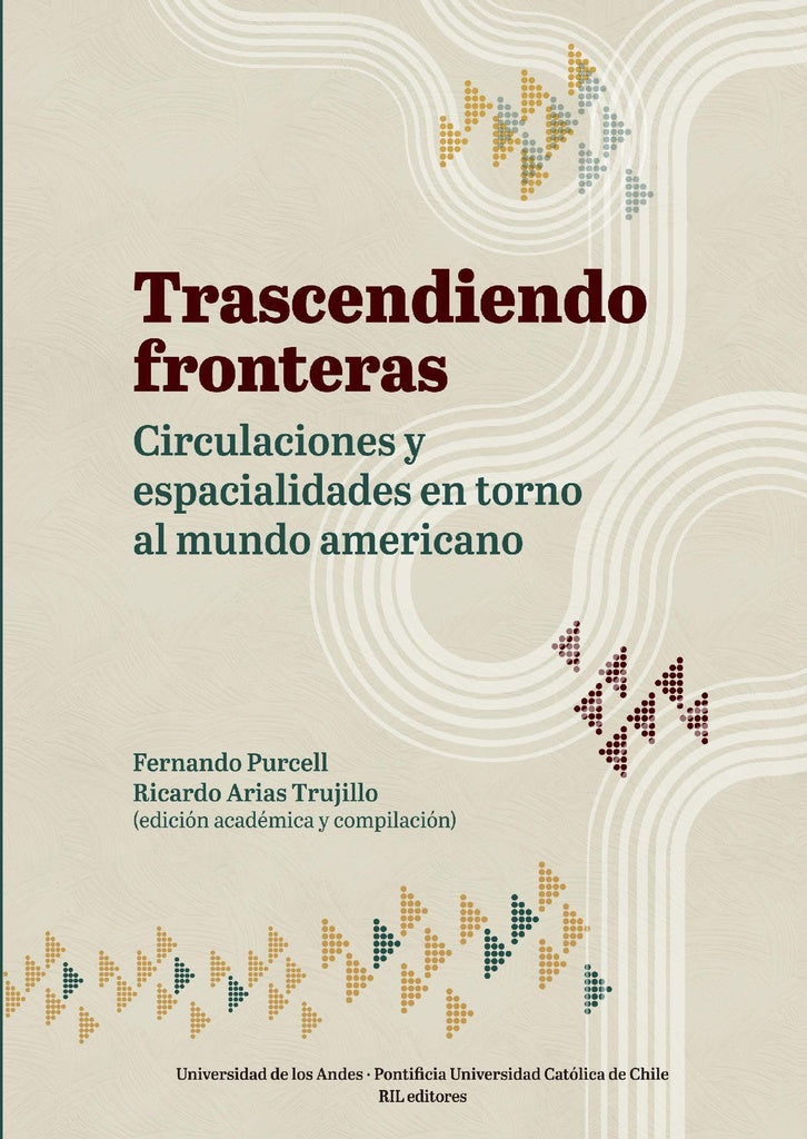 Trascendiendo fronteras: circulaciones y espacialidades en torno al mundo americano | Fernando, Ricardo Arias Trujillo
