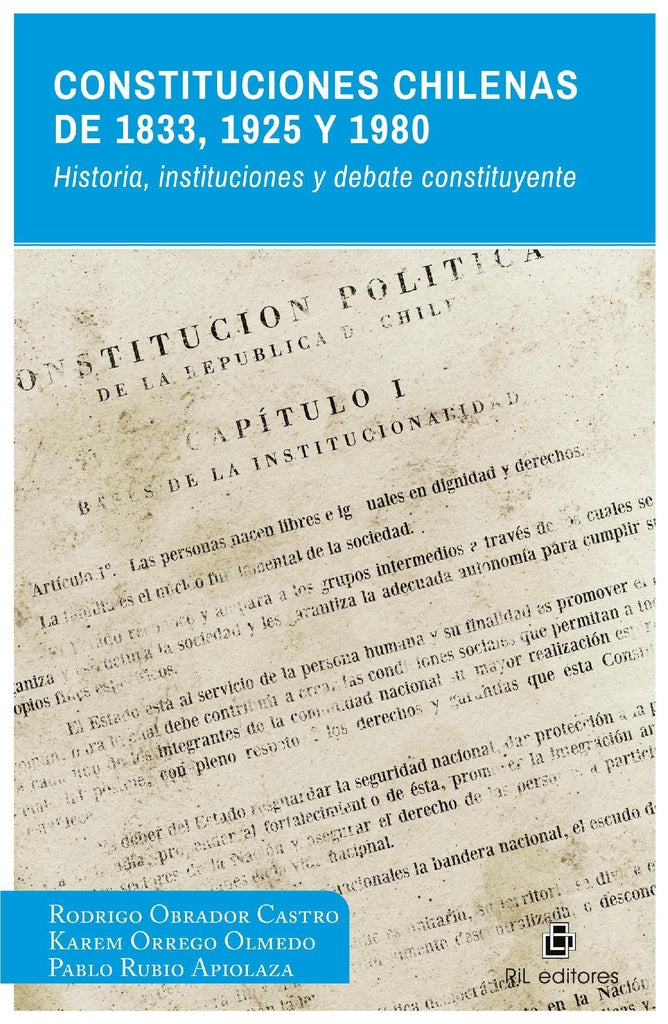 Constituciones chilenas de 1833, 1925 y 1980. Historia, instituciones y debate constituyente | Obrador Castro, Orrego Olmedo y otros