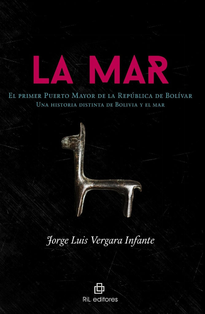 La Mar. El primer Puerto Mayor de la República de Bolívar: una historia distinta de Bolivia y el mar | Vergara, Vergara Infante