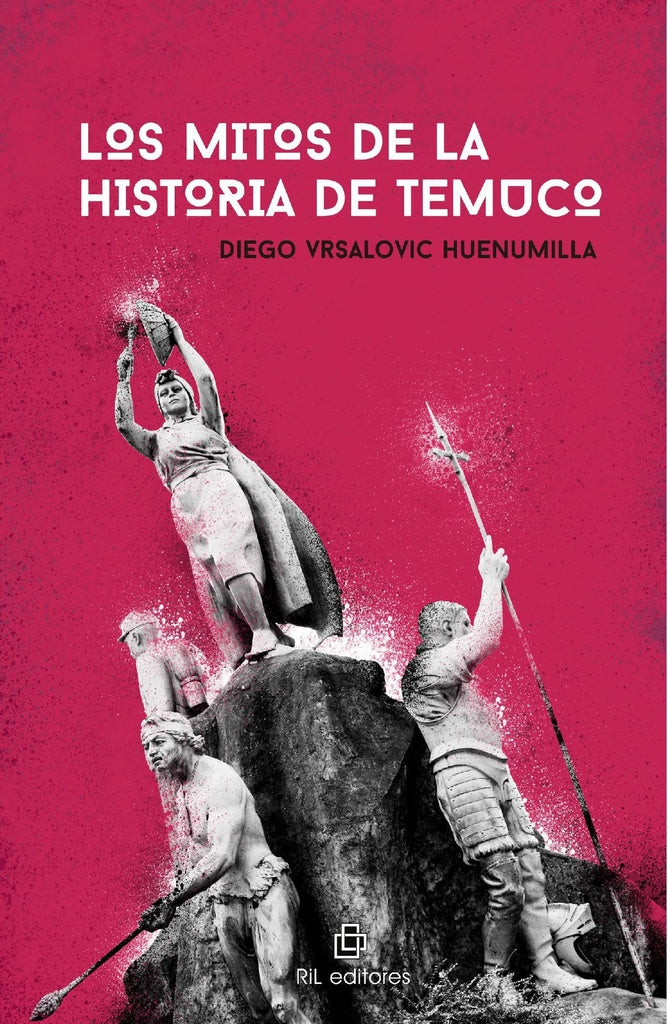 Los mitos de la historia de Temuco. De la fundación al gran incendio | Diego Vrsalovic Huenumilla