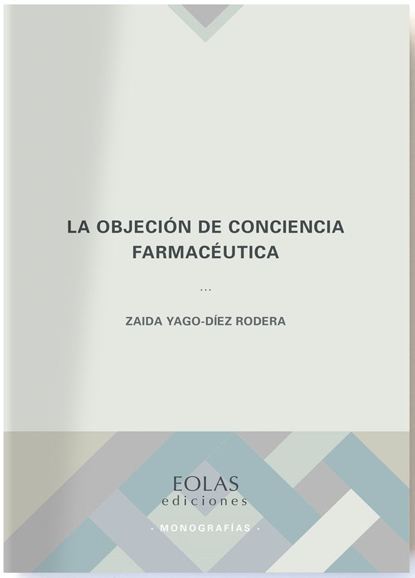La objeción de conciencia farmacéutica  | ZAIDA YAGO-DÍEZ RODERA