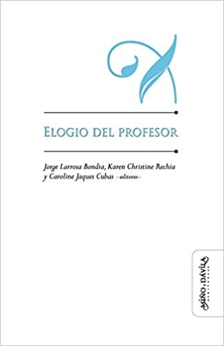 Elogio del profesor | Larrosa, Fresquet y otros