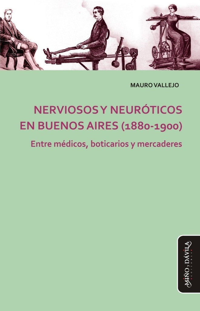 Nerviosos y neuróticos en Buenos Aires (1880-1900) | Mauro Vallejo