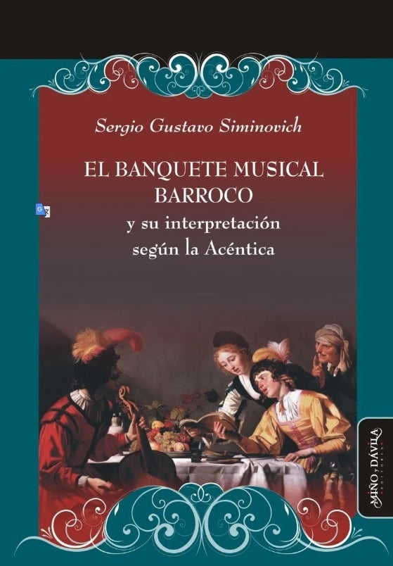 El banquete musical barroco y su interpretación según la Acéntica | Sergio Gustavo Siminovich