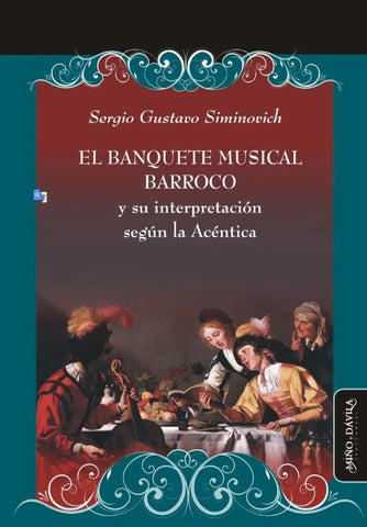 El banquete musical barroco y su interpretación según la Acéntica | Sergio Gustavo  Siminovich