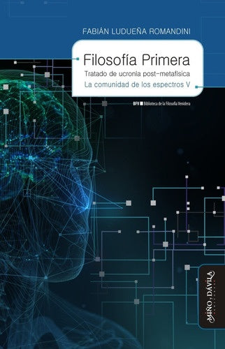 Filosofía primera. Tratado de ucronía post-metafísica | Fabián Ludueña Romandini
