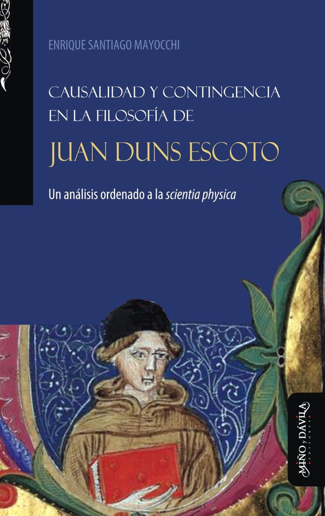 Causalidad y contingencia en la filosofía de Juan Duns Escoto | Enrique Santiago  Mayocchi