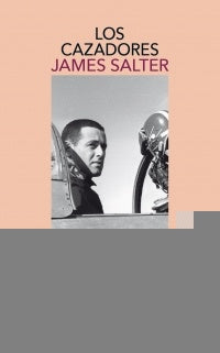LOS CAZADORES*.. | James Salter