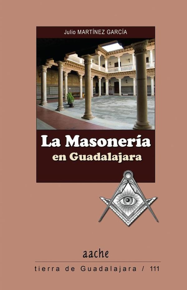 La Masonería en Guadalajara | Julio Martínez García