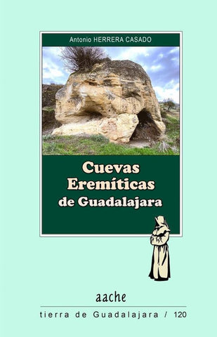Cuevas Eremíticas de Guadalajara | Antonio Herrera Casado